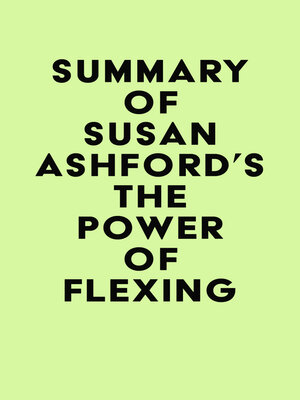 cover image of Summary of Susan Ashford's the Power of Flexing